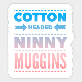 Cotton Headed Ninny Muggins - Colored Elf-Inspired Movie Quote Sticker